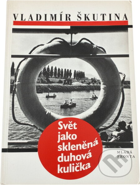 Kniha: Svět jako skleněná duhová kulička (Vladimír Škutina). , 1996 Kniha: Svět jako skleněná duhová kulička (Vladimír Škutina). , 1996