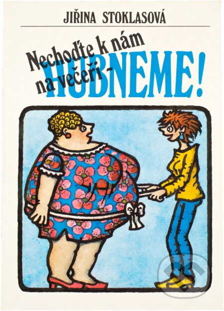 Kniha: Nechoďte k nám na večeři - hubneme (Jiřina Stoklasová). Petit, 1991 Kniha: Nechoďte k nám na večeři - hubneme (Jiřina Stoklasová). Petit, 1991