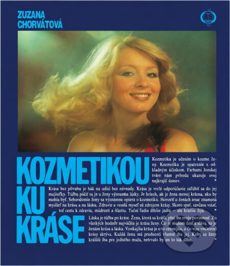 Kniha: Kozmetikou ku kráse (Zuzana Chorvátová). Osveta, 1983 Kniha: Kozmetikou ku kráse (Zuzana Chorvátová). Osveta, 1983