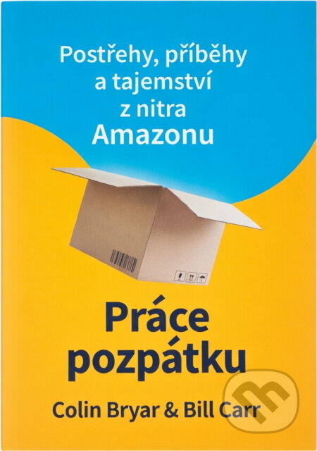 Kniha: Práce pozpátku : postřehy, příběhy a tajemství z nitra Amazonu (Bill Carr a Colin Bryar). , 2022 Kniha: Práce pozpátku : postřehy, příběhy a tajemství z nitra Amazonu (Bill Carr a Colin Bryar). , 2022