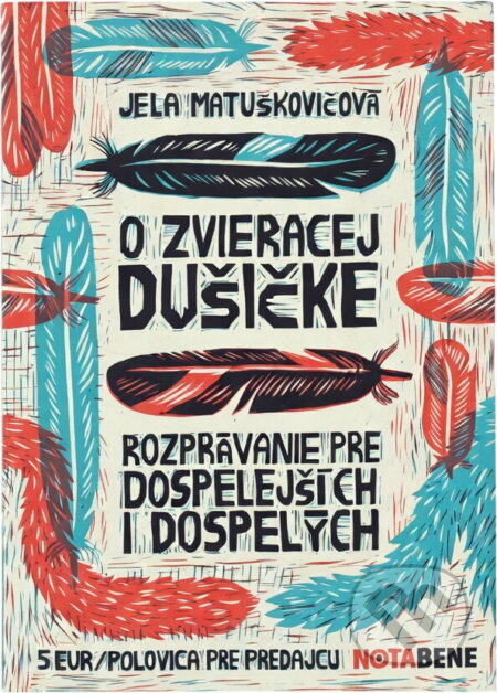 Kniha: O zvieracej dušičke : rozprávanie pre dospelejších i dospelých (Jela Matuškovičová). , 2013 Kniha: O zvieracej dušičke : rozprávanie pre dospelejších i dospelých (Jela Matuškovičová). , 2013