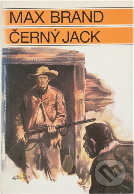 Kniha: Černý Jack (Max Brand). Toužimský a Moravec, 1997 Kniha: Černý Jack (Max Brand). Toužimský a Moravec, 1997