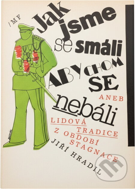 Kniha: Jak jsme se smáli, abychom se nebáli, aneb, Lidová tradice z období stagnace (Jiří Hradil). , 1991 Kniha: Jak jsme se smáli, abychom se nebáli, aneb, Lidová tradice z období stagnace (Jiří Hradil). , 1991