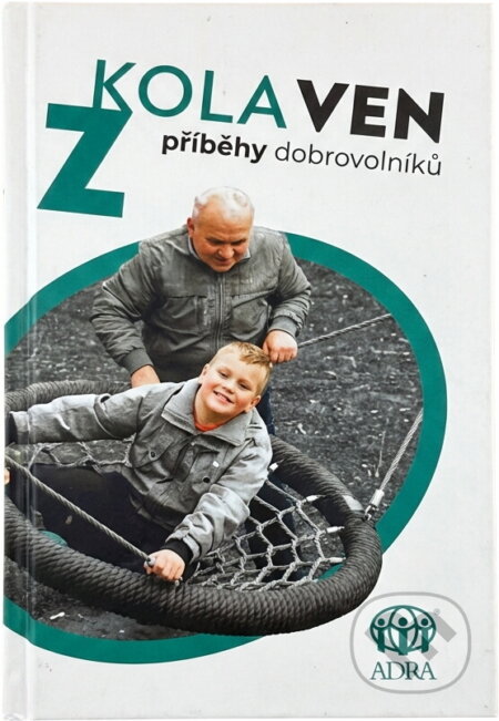 Kniha: Z kola ven : příběhy dobrovolníků (Adra). Adra, 2014 Kniha: Z kola ven : příběhy dobrovolníků (Adra). Adra, 2014