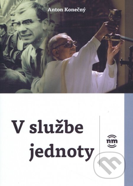Kniha: V službe jednoty (Anton Konečný). Nové mesto, 2022 Kniha: V službe jednoty (Anton Konečný). Nové mesto, 2022