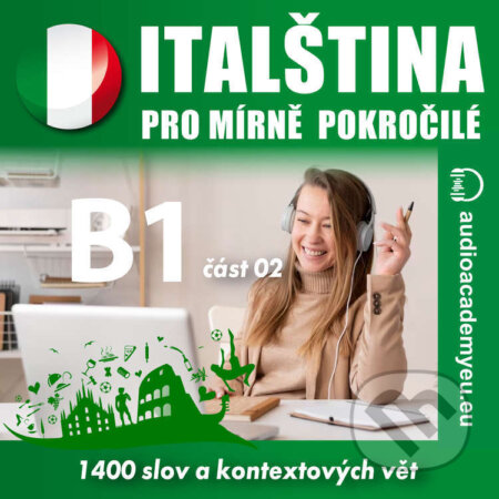 Audiokniha: Italština pro mírně pokročilé B1 – část 2 (Tomáš Dvořáček). Audioacademyeu, 2023 Audiokniha: Italština pro mírně pokročilé B1 – část 2 (Tomáš Dvořáček). Audioacademyeu, 2023
