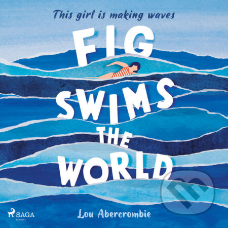 Audiokniha: Fig Swims the World (EN) (Lou Abercrombie). Saga Egmont, 2023 Audiokniha: Fig Swims the World (EN) (Lou Abercrombie). Saga Egmont, 2023
