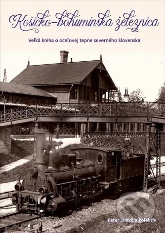 Kniha: Košicko-bohumínska železnica (Peter Šimko). Považské múzeum v Žiline, 2022 Kniha: Košicko-bohumínska železnica (Peter Šimko). Považské múzeum v Žiline, 2022