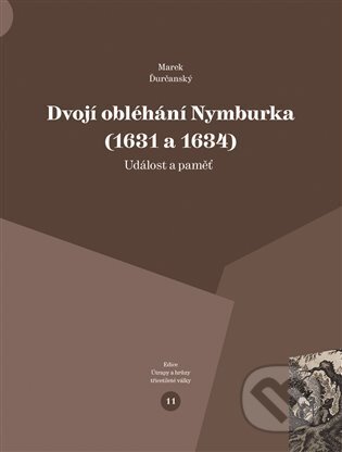 Kniha: Dvojí obléhání Nymburka (1631 a 1634) (Marek Ďurčanský). Veduta, 2023 Kniha: Dvojí obléhání Nymburka (1631 a 1634) (Marek Ďurčanský). Veduta, 2023