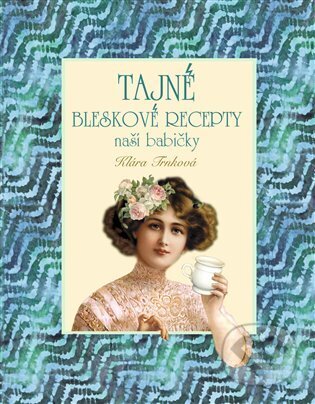 Kniha: Tajné bleskové recepty (Klára Trnková). Studio Trnka, 2023 Kniha: Tajné bleskové recepty (Klára Trnková). Studio Trnka, 2023