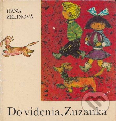 Kniha: Do videnia, Zuzanka (Hana Zelinová). Mladé letá, 1980 Kniha: Do videnia, Zuzanka (Hana Zelinová). Mladé letá, 1980