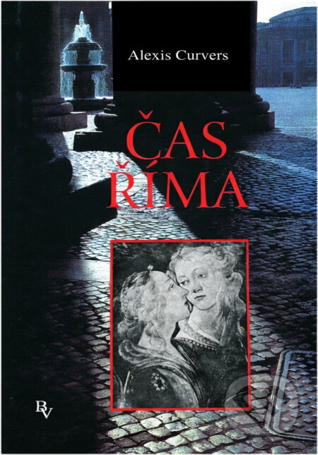 Kniha: Čas Říma (Alexis Curvers). Nakladatelství Vlasty Brtníkové, 1996 Kniha: Čas Říma (Alexis Curvers). Nakladatelství Vlasty Brtníkové, 1996