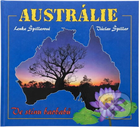 Kniha: Austrálie : ve stínu baobabů (Lenka Špillarová). , 2001 Kniha: Austrálie : ve stínu baobabů (Lenka Špillarová). , 2001