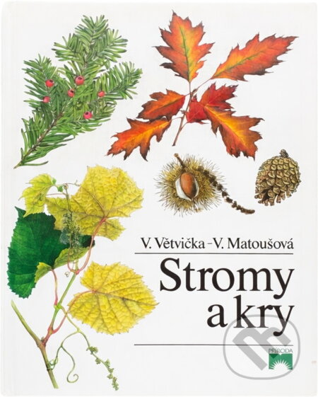 Kniha: Stromy a kry (Václav Větvička a V. Matoušová). Príroda, 1992 Kniha: Stromy a kry (Václav Větvička a V. Matoušová). Príroda, 1992