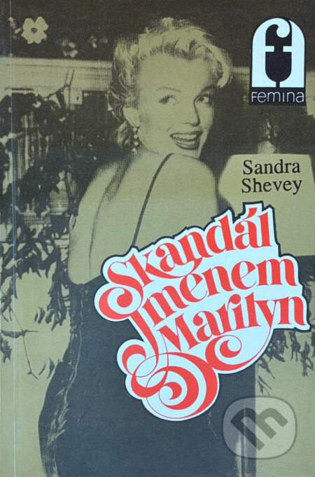 Kniha: Skandál jménem Marilyn (Sandra Shevey). IRIS, 1992 Kniha: Skandál jménem Marilyn (Sandra Shevey). IRIS, 1992