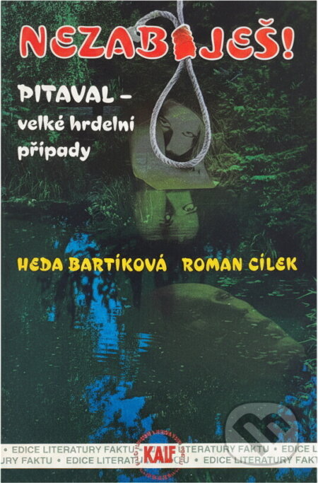 Kniha: Nezabiješ! : pitaval - velké hrdelní případy (Heda Bartíková a Roman Cílek). , 1997 Kniha: Nezabiješ! : pitaval - velké hrdelní případy (Heda Bartíková a Roman Cílek). , 1997