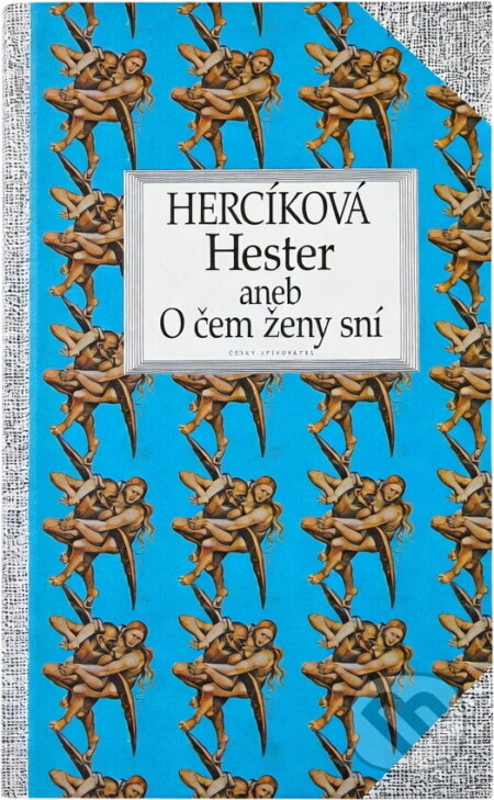 Kniha: Hester aneb O čem ženy sní (Iva Hercíková). Český spisovatel, 1995 Kniha: Hester aneb O čem ženy sní (Iva Hercíková). Český spisovatel, 1995
