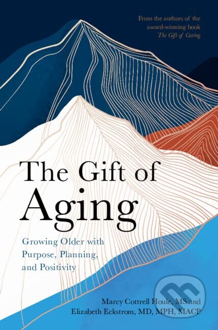 Kniha: The Gift of Aging (Marcy Cottrell Houle). Cambridge University Press, 2023 Kniha: The Gift of Aging (Marcy Cottrell Houle). Cambridge University Press, 2023