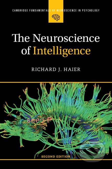 Kniha: The Neuroscience of Intelligence (Richard J. Haier). Cambridge University Press, 2023 Kniha: The Neuroscience of Intelligence (Richard J. Haier). Cambridge University Press, 2023