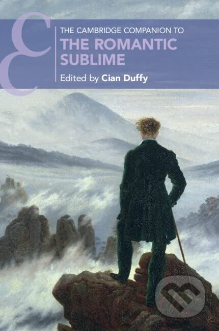 Kniha: The Cambridge Companion to the Romantic Sublime (Cian Duffy). Cambridge University Press, 2023 Kniha: The Cambridge Companion to the Romantic Sublime (Cian Duffy). Cambridge University Press, 2023