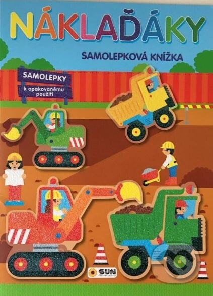Kniha: Náklaďáky - samolepková knížka (SUN). SUN, 2023 Kniha: Náklaďáky - samolepková knížka (SUN). SUN, 2023