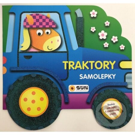 Kniha: Traktory - samolepky (SUN). SUN, 2023 Kniha: Traktory - samolepky (SUN). SUN, 2023