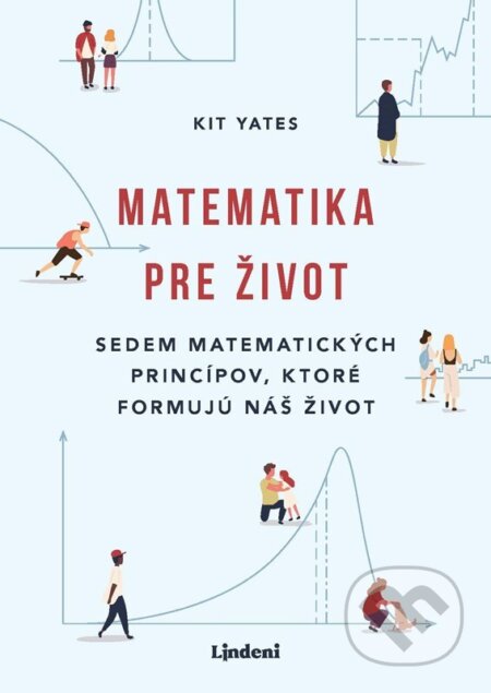 Kniha: Matematika pre život (Kit Yates). Lindeni, 2023 Kniha: Matematika pre život (Kit Yates). Lindeni, 2023