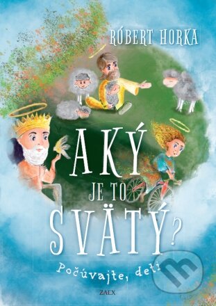 Kniha: Aký je to svätý? (Róbert Horka). Zaex, 2023 Kniha: Aký je to svätý? (Róbert Horka). Zaex, 2023