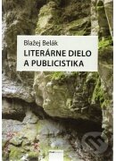 Kniha: Literárne dielo a publicistika (Blažej Belák). Post Scriptum, 2023 Kniha: Literárne dielo a publicistika (Blažej Belák). Post Scriptum, 2023