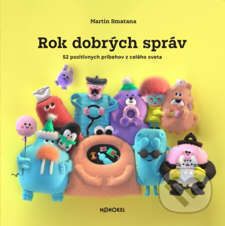 Kniha: Rok dobrých správ 3 (Martin Smatana). Monokel, 2023 Kniha: Rok dobrých správ 3 (Martin Smatana). Monokel, 2023
