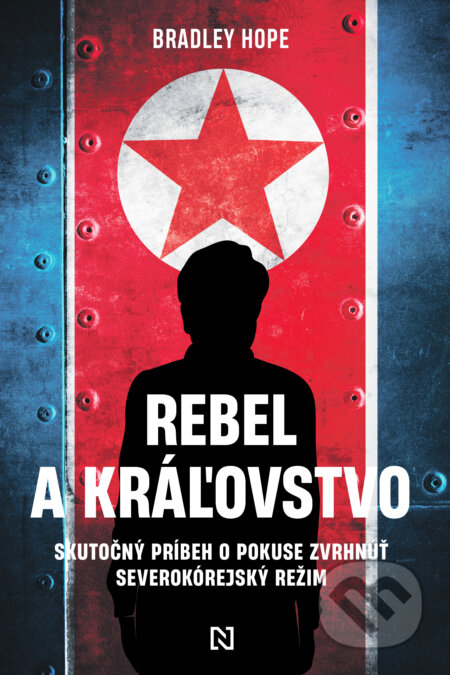 Kniha: Rebel a kráľovstvo (Bradley Hope). N Press, 2023 Kniha: Rebel a kráľovstvo (Bradley Hope). N Press, 2023