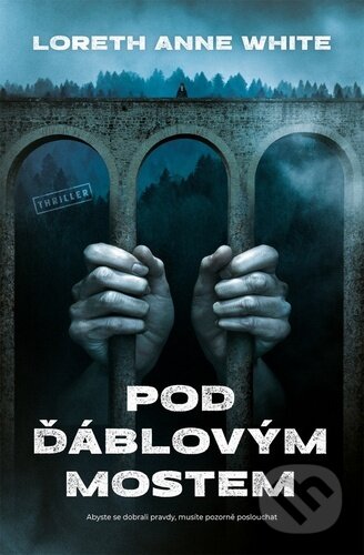 Kniha: Pod Ďáblovým mostem (Loreth Anne White), 2023 Kniha: Pod Ďáblovým mostem (Loreth Anne White), 2023