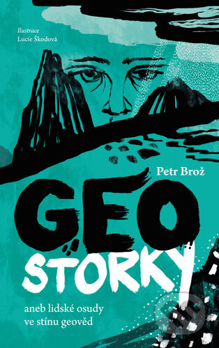 Kniha: Geostorky anebo lidské osudy ve stínu geověd (Petr Brož). Pangea, 2023 Kniha: Geostorky anebo lidské osudy ve stínu geověd (Petr Brož). Pangea, 2023