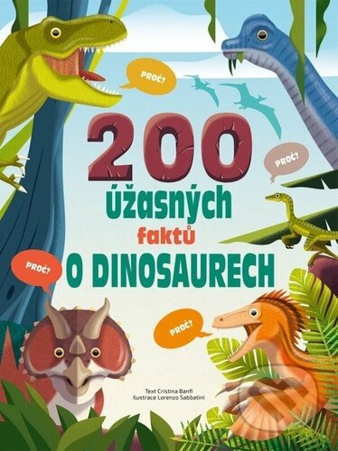 Kniha: 200 úžasných faktů o dinosaurech (Cristina M. Banfiová). Drobek, 2023 Kniha: 200 úžasných faktů o dinosaurech (Cristina M. Banfiová). Drobek, 2023