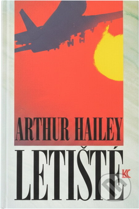 Kniha: Letiště (Arthur Hailey). Knižní klub, 1993 Kniha: Letiště (Arthur Hailey). Knižní klub, 1993