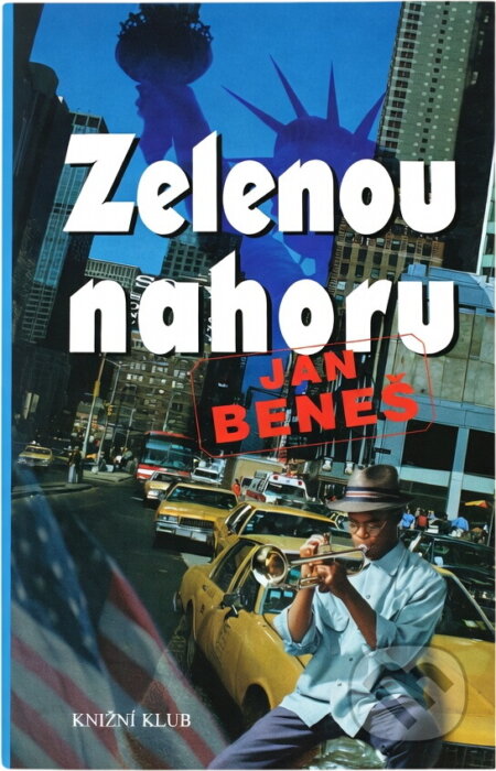 Kniha: Zelenou nahoru : kiss me, I am Bohemian : kriminaloidní sci-fiction přítomně minulé budoucnosti (Jan Beneš). Knižní klub, 2001 Kniha: Zelenou nahoru : kiss me, I am Bohemian : kriminaloidní sci-fiction přítomně minulé budoucnosti (Jan Beneš). Knižní klub, 2001