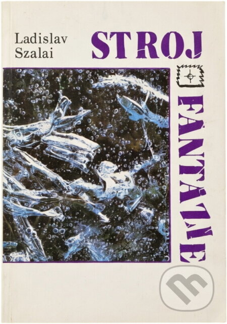 Kniha: Stroj fantazie (Ladislav Szalai). , 1992 Kniha: Stroj fantazie (Ladislav Szalai). , 1992