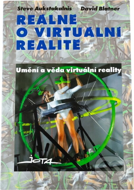 Kniha: Reálně o virtuální realitě : umění a věda virtuální reality (David Blatner a Steve Aukstakalnis). , 1994 Kniha: Reálně o virtuální realitě : umění a věda virtuální reality (David Blatner a Steve Aukstakalnis). , 1994