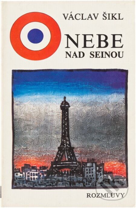 Kniha: Nebe nad Seinou (Václav Šikl). Rozmluvy, 1991 Kniha: Nebe nad Seinou (Václav Šikl). Rozmluvy, 1991