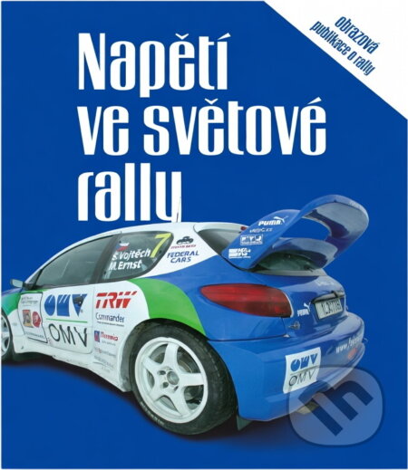 Kniha: Napětí ve světové rally : obrazová publikace o rally (Jiří Florian). , 2006 Kniha: Napětí ve světové rally : obrazová publikace o rally (Jiří Florian). , 2006