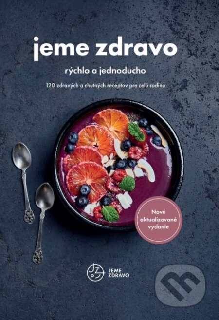 Kniha: Jeme zdravo - rýchlo a jednoducho (Autorský kolektiv). VERDON CAPITE, 2023 Kniha: Jeme zdravo - rýchlo a jednoducho (Autorský kolektiv). VERDON CAPITE, 2023