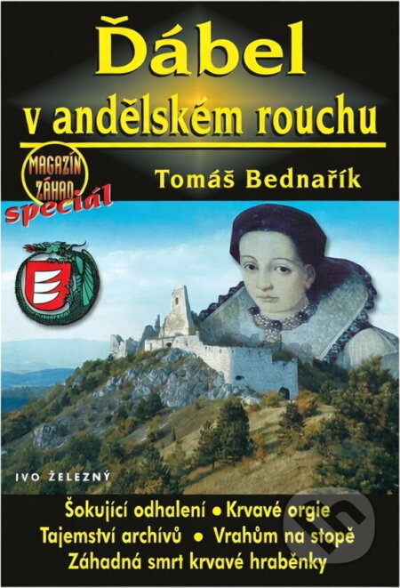 Kniha: Ďábel v andělském rouchu : (životní příběh čachtické paní Alžběty Báthoryové) (Tomáš Bednařík). Ivo Železný, 2001 Kniha: Ďábel v andělském rouchu : (životní příběh čachtické paní Alžběty Báthoryové) (Tomáš Bednařík). Ivo Železný, 2001