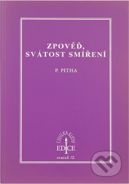 Kniha: Zpověď, svátost smíření (Petr Piťha). , 2006 Kniha: Zpověď, svátost smíření (Petr Piťha). , 2006