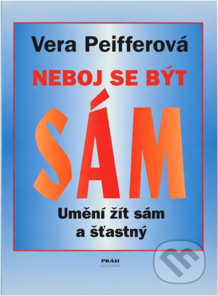 Kniha: Neboj se být sám : umění žít sám a šťastný (Vera Peiffer). Práh, 1997 Kniha: Neboj se být sám : umění žít sám a šťastný (Vera Peiffer). Práh, 1997