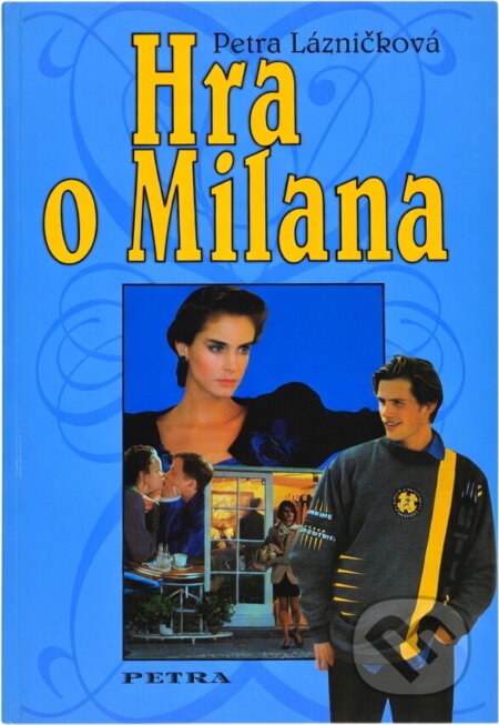 Kniha: Hra o Milana (Petra Lázničková). Petra, 2006 Kniha: Hra o Milana (Petra Lázničková). Petra, 2006