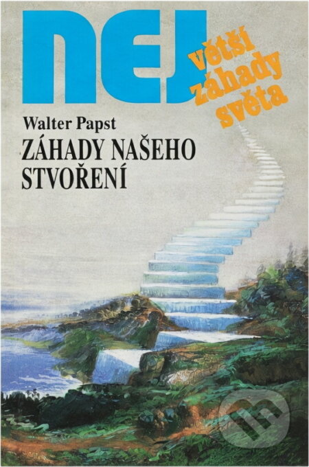 Kniha: Záhady našeho stvoření (Walter Papst). , 1999 Kniha: Záhady našeho stvoření (Walter Papst). , 1999