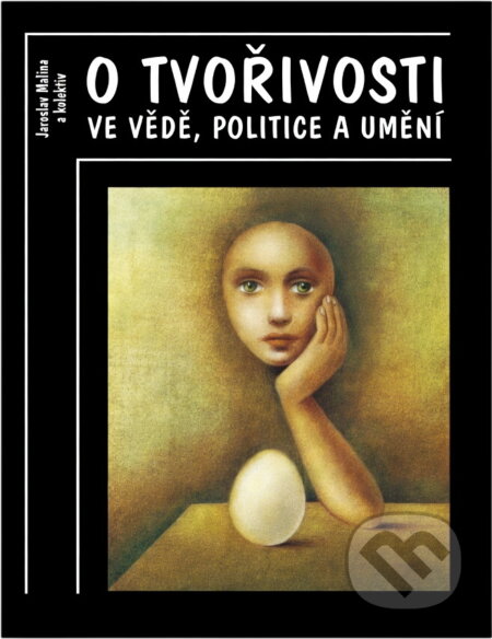 Kniha: O tvořivosti ve vědě, politice a umění (Jaroslav Malina). , 1993 Kniha: O tvořivosti ve vědě, politice a umění (Jaroslav Malina). , 1993