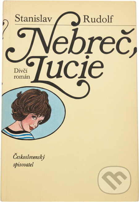 Kniha: Nebreč, Lucie (Stanislav Rudolf). Československý spisovatel, 1985 Kniha: Nebreč, Lucie (Stanislav Rudolf). Československý spisovatel, 1985