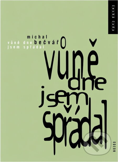 Kniha: Vůně dne jsem spřádal (Michal Bečvář). Odeon, 2000 Kniha: Vůně dne jsem spřádal (Michal Bečvář). Odeon, 2000