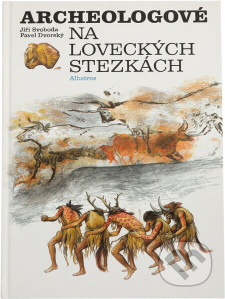 Kniha: Archeologové na loveckých stezkách : pro čtenáře od 10 let (Jiří A. Svoboda). , 1994 Kniha: Archeologové na loveckých stezkách : pro čtenáře od 10 let (Jiří A. Svoboda). , 1994